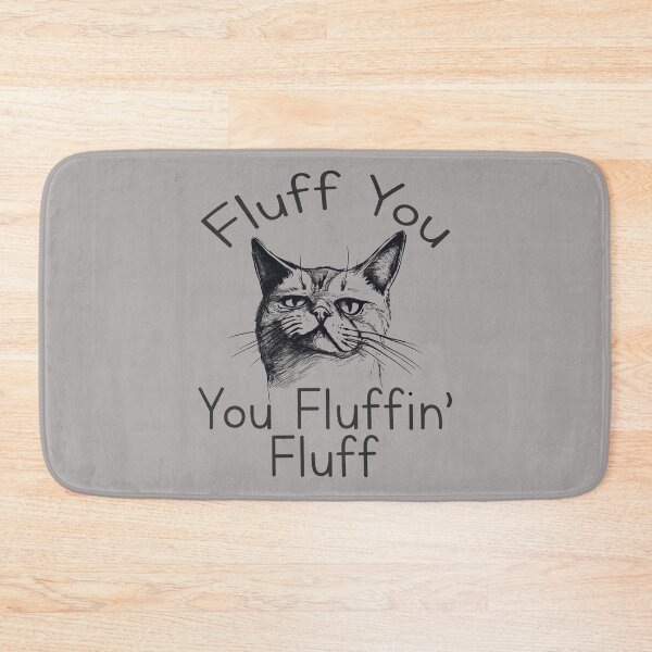 Item preview, Sarcastic Kitten Fluff You You Fluffin’ Fluff Cat Lovers designed and sold by goodimagedesign.