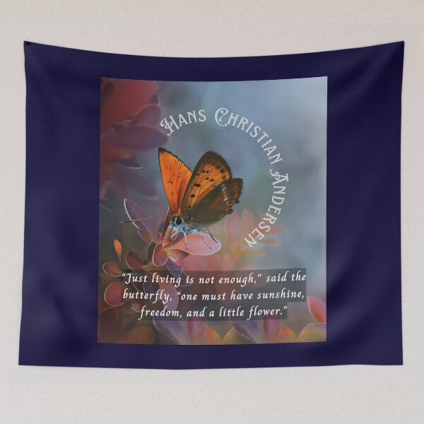 Item preview, Hans Christian Andersen  quote:  “Just living isn't enough,” said the butterfly, “one must have sunshine, freedom and a little flower.” designed and sold by artbleed.