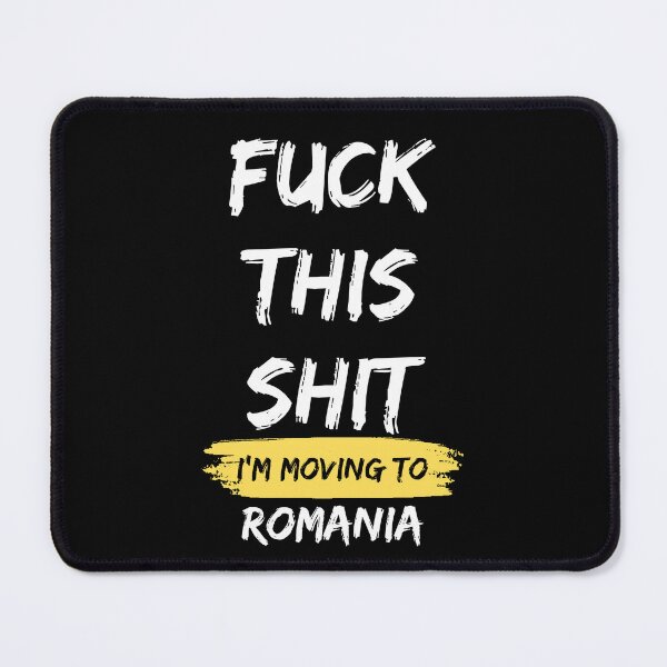 Item preview, Fuck this shit i'm moving to Romania designed and sold by NikitaSD.