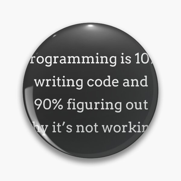 Item preview, Programming is 10% writing code and 90% figuring out why it's not working. designed and sold by Code  Monkeys.