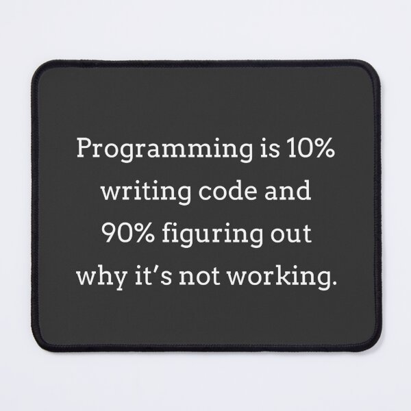 Item preview, Programming is 10% writing code and 90% figuring out why it's not working. designed and sold by Code  Monkeys.