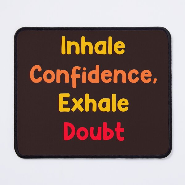 Item preview, Inhale confidence, exhale doubt  designed and sold by therustyart.