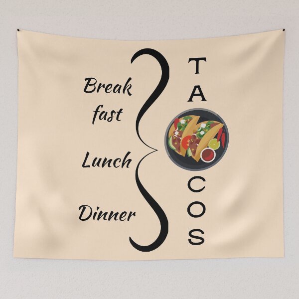 Item preview, Breakfast, Lunch, Dinner = Tacos designed and sold by Ruthrasankar.
