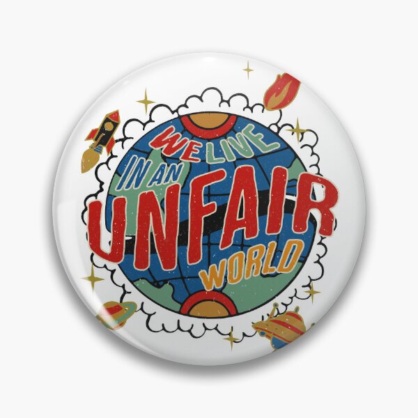 Item preview, We Live in an Unfair World  designed and sold by CyberWindow.