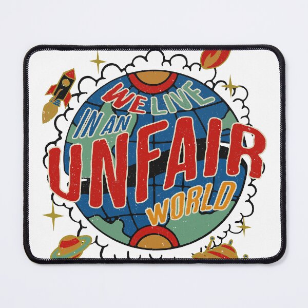 Item preview, We Live in an Unfair World  designed and sold by CyberWindow.