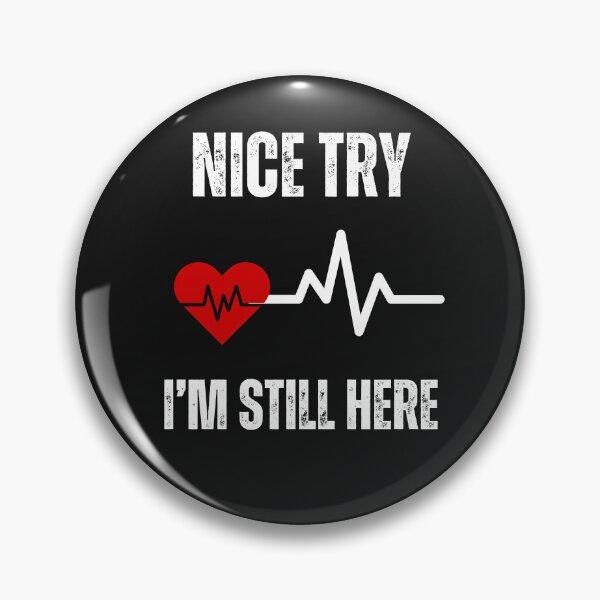 Item preview,  Heart attack survivor,nice try,I'm still here designed and sold by erozzz.
