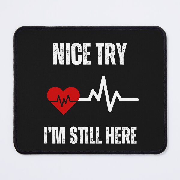 Item preview,  Heart attack survivor,nice try,I'm still here designed and sold by erozzz.