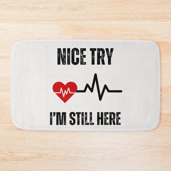 Item preview,  Heart attack survivor,nice try,I'm still here designed and sold by erozzz.