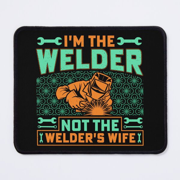 Item preview, I'm the welder, not the welder's wife designed and sold by Anniebuh.