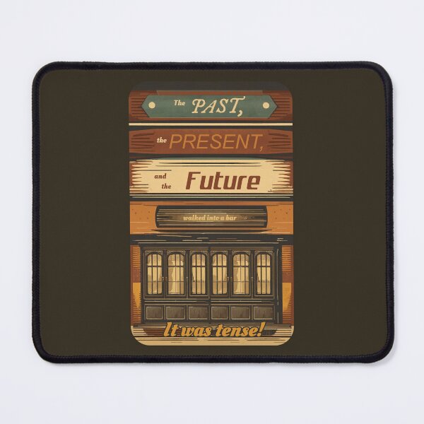 Item preview, The past, present & future walked into a bar ... designed and sold by SolidEarthArt.