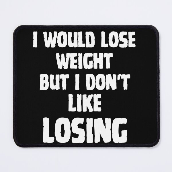 Item preview, I Would Lose Weight But I Don't Like Losing  designed and sold by SlocifieShop.
