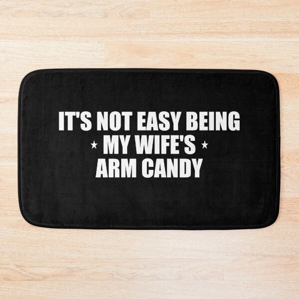Item preview, It's not easy being my wife's arm candy designed and sold by Pastexchange.