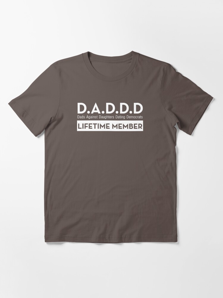 Alternate view of DADDD Dads Against Daughters Dating Democrats Essential T-Shirt