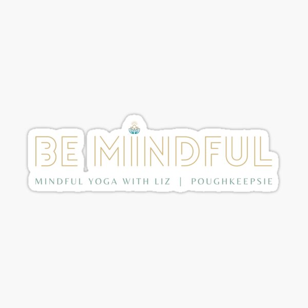 Item preview, Mindful Yoga With Liz #2 BE MINDFUL designed and sold by Sage-Raven.