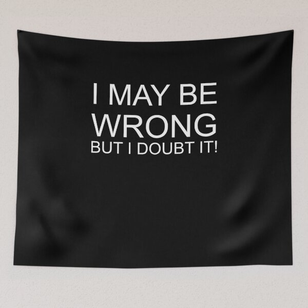 Item preview, I May Be Wrong But I Doubt It! designed and sold by Pastexchange.