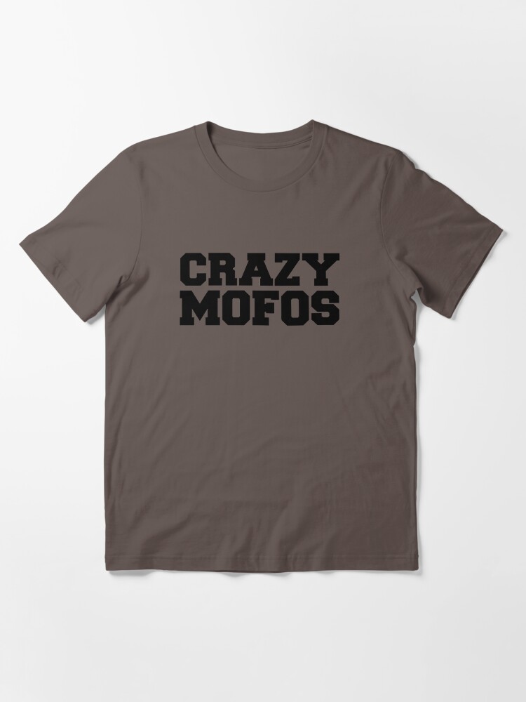 Alternate view of Crazy Mofos Essential T-Shirt