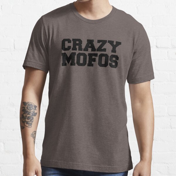 Crazy Mofos Essential T-Shirt