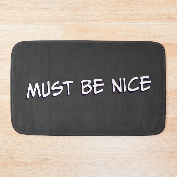 Item preview, Must Be Nice designed and sold by CreativelyLoki.