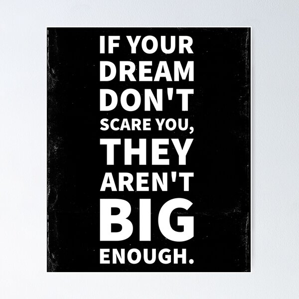 Item preview, If Your Dream Don't Scare You They Aren't Big Enough - Motivational quote  designed and sold by lycreative.