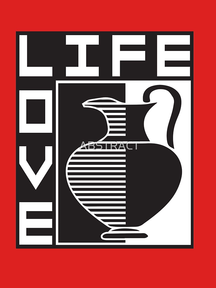 LIFE, LOVE, POTTERY by ABSTRACT