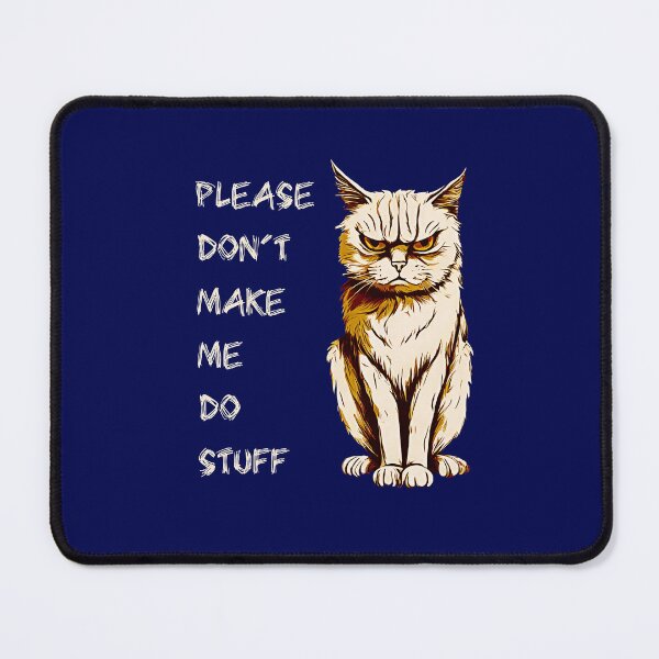 Item preview, PLEASE DON'T MAKE ME DO STUFF designed and sold by Danicus666.