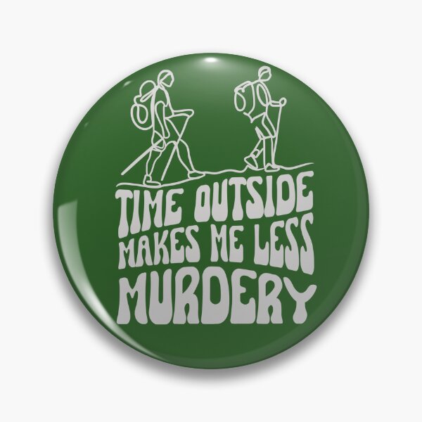 Item preview, Time outside makes me less murdery, retro styled design for backpackers designed and sold by PellSilversmith.