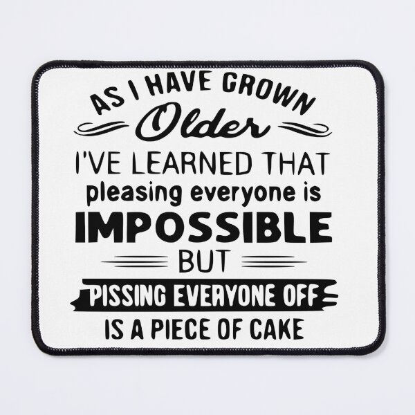 Item preview, Pleasing Everyone Impossible Pissing Off Everyone Piece Of Cake © WhiteTigerLLC.Com #USAPatriotGraphics designed and sold by WhiteTigerLLC.