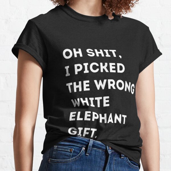 Wrong White Elephant Worst Gifts & Merchandise for Sale