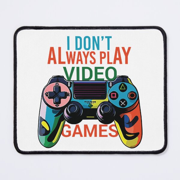 Item preview, i dont always play video games designed and sold by TshirtTalkYou.