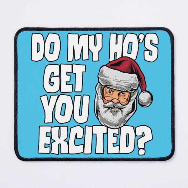 Item preview, Do My Ho's Get You Excited Inappropriate Santa  designed and sold by TheCrazyBear.