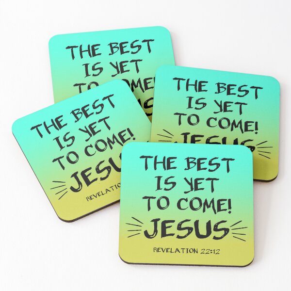 Item preview, The Best Is Yet To Come! Jesus, Revelation 22:12, Christian Design designed and sold by Angela Dow.
