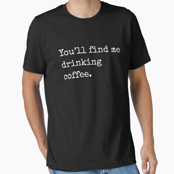 Item preview, You'll find me drinking coffee funny slogan designed and sold by wittyprinttop.