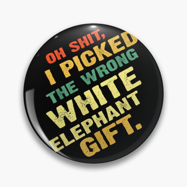 Item preview, Oh Shit I Picked The Wrong White Elephant Gift designed and sold by Nouri King.