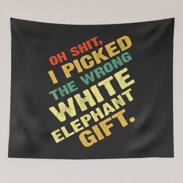 Item preview, Oh Shit I Picked The Wrong White Elephant Gift designed and sold by Nouri King.