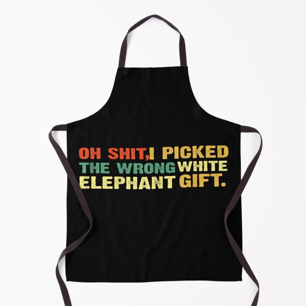 Item preview, Oh Shit I Picked The Wrong White Elephant Gift designed and sold by Nouri King.