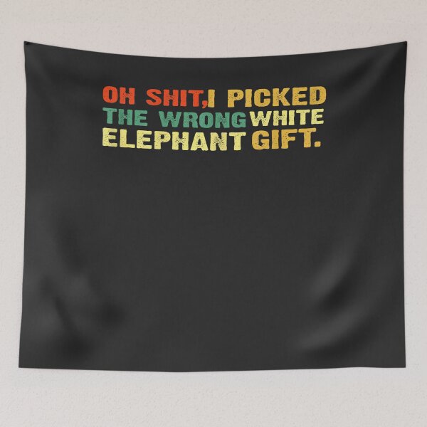 Item preview, Oh Shit I Picked The Wrong White Elephant Gift designed and sold by Nouri King.