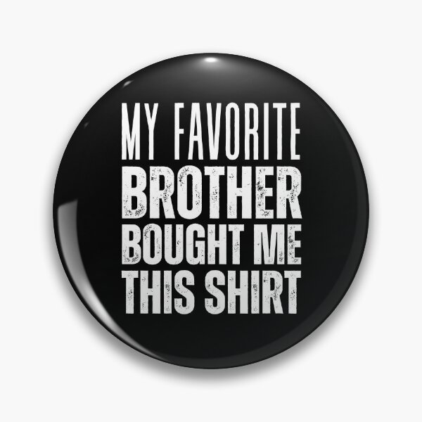 Item preview, Funny, My Favorite Brother Bought Me This Shirt white designed and sold by zeg-shop.