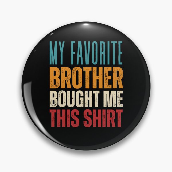 Item preview, Funny, My Favorite Brother Bought Me This Shirt Vintage Color designed and sold by zeg-shop.