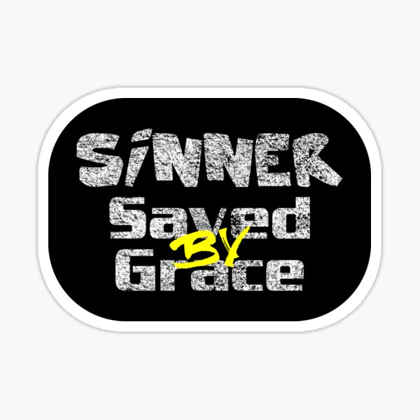 Item preview, Sinner Saved By Grace designed and sold by Tees4Christ.
