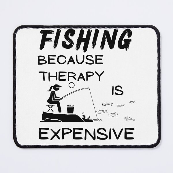 Item preview, Fishing because therapy is expensive. Fishing Girl, Mom, woman designed and sold by Verle-art.