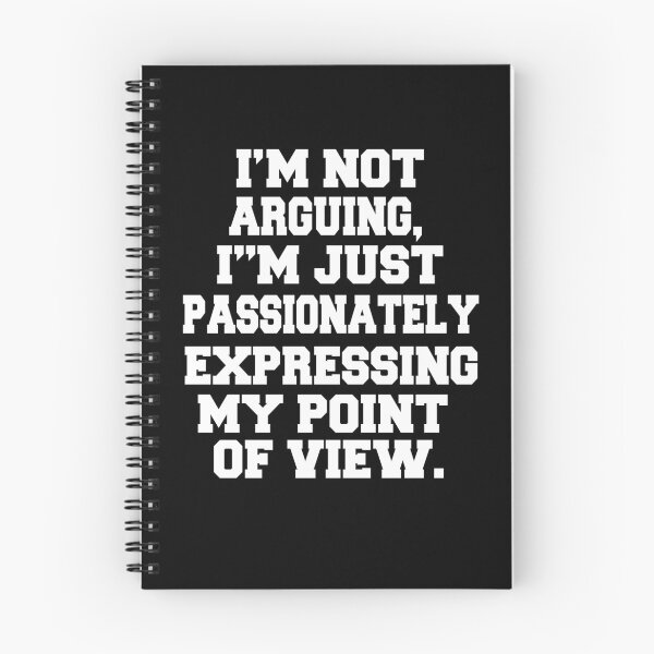 Item preview, Funny Sarcastic Humor I'm Not Arguing, I'm Just Passionately Expressing My Point Of View designed and sold by fantasticdesign.