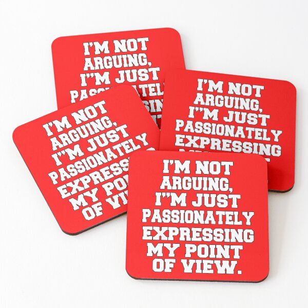 Item preview, Funny Sarcastic Humor I'm Not Arguing, I'm Just Passionately Expressing My Point Of View designed and sold by fantasticdesign.