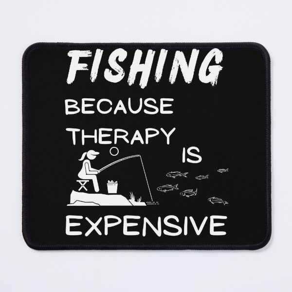 Item preview, Fishing because therapy is expensive. Fishing Girl, Mom, woman. designed and sold by Verle-art.