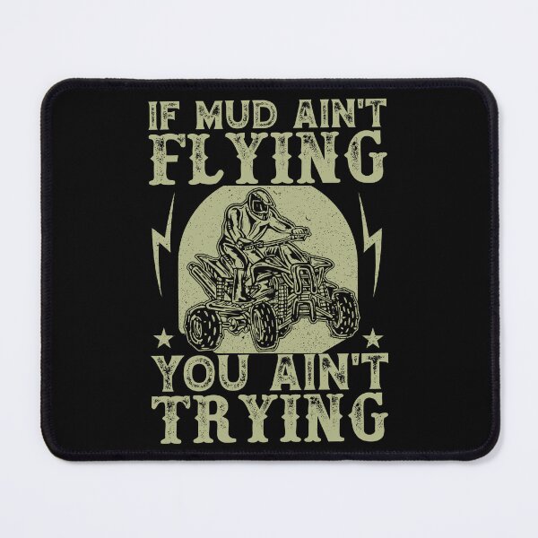 Item preview, If Mud Ain't Flying You Ain't Trying designed and sold by Lynoro.