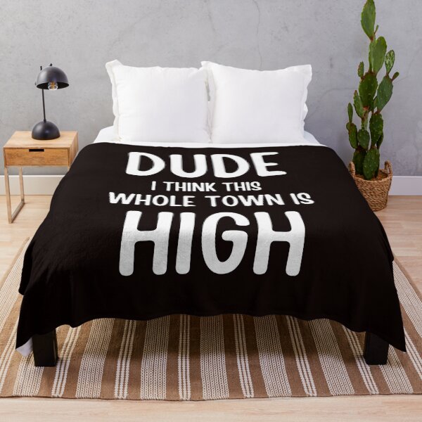 Item preview, Dude I Think This Whole Town Is High Colorado Funny Humor Sarcastic designed and sold by ladylalitafanta.