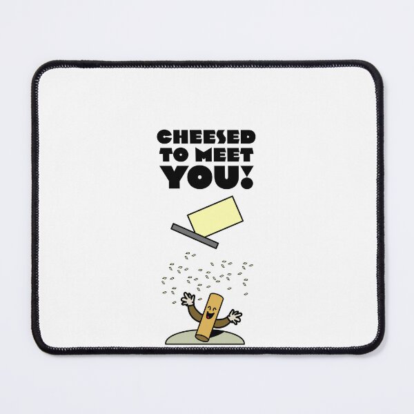 Item preview, Cheesed to meet you! designed and sold by GoofyFusilli.