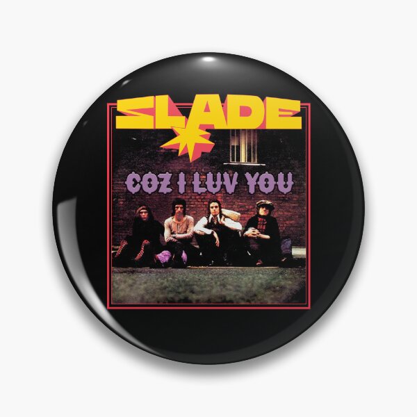 Item preview, Slade Coz I Luv You designed and sold by PhilthyT.