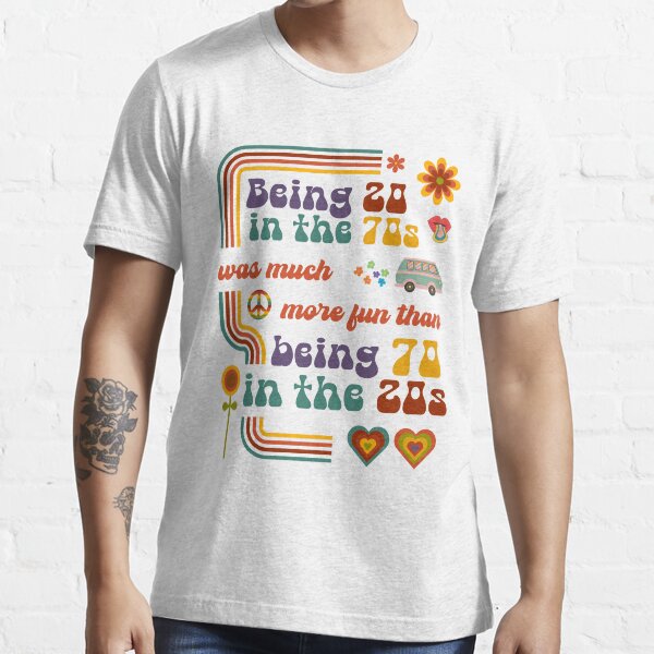 Item preview, Being 20 in the 70s was much more fun than being 70 in the 20s | Vintage designed and sold by 4TeeToo.