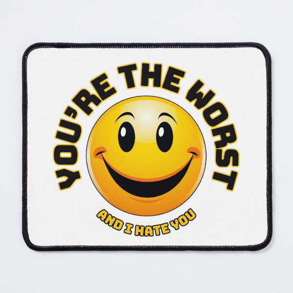 Item preview, You're The Worst And I Hate You designed and sold by Fantasy Masterpiece.