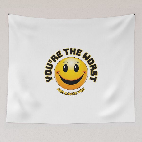 Item preview, You're The Worst And I Hate You designed and sold by Fantasy Masterpiece.